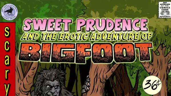 Sweet prudence and the erotic adventure of bigfoot