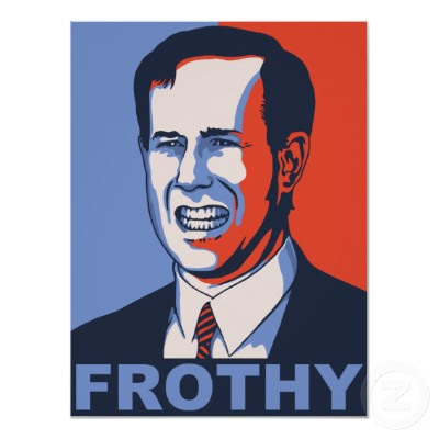 Rick Santorum Frothy