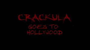 Crackula Goes to Hollywood