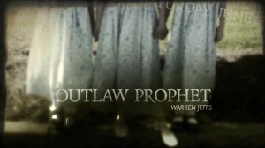 Outlaw Prophet Warren Jeffs Lifetime